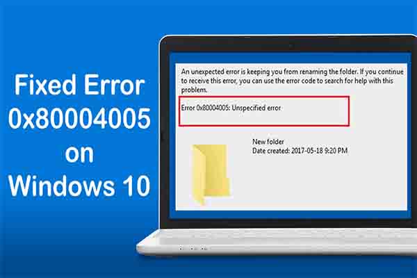 4 Solutions to Fix Unspecified Error 0x80004005 on Windows 10
