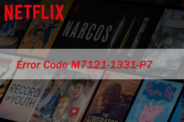 Fixes: Netflix Error Code M7121-1331-P7 and M7121-1331-4027