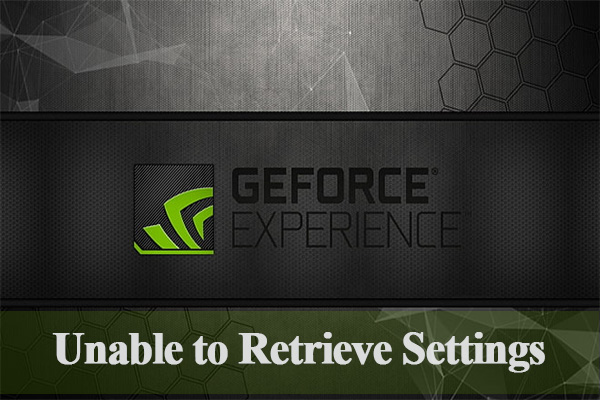 Resolved: GeForce Experience Unable to Retrieve Settings