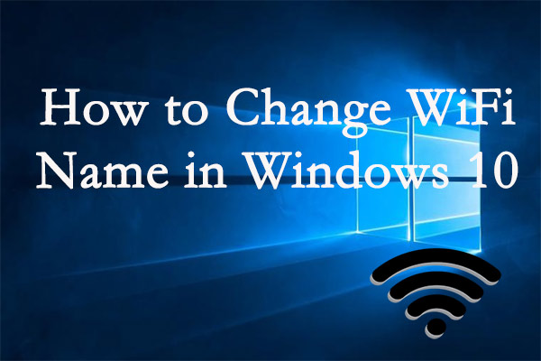 How to Change WiFi Name in Windows 10 – 4 Methods