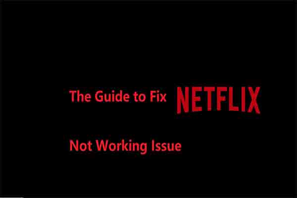 Netflix Not Working? Here Are Causes and Corresponding Fixes