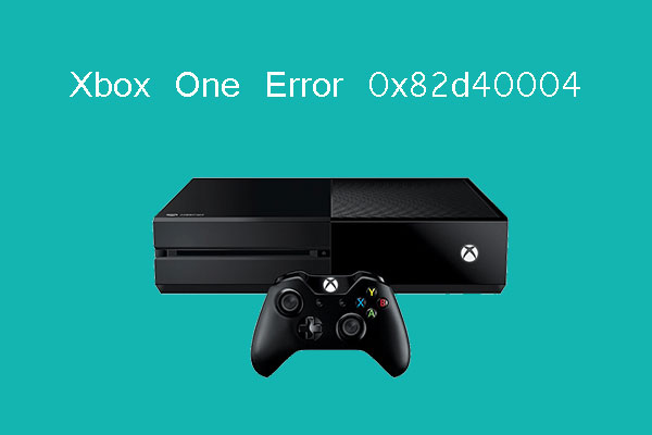 6 Ways to Fix Xbox One Error 0x82d40004