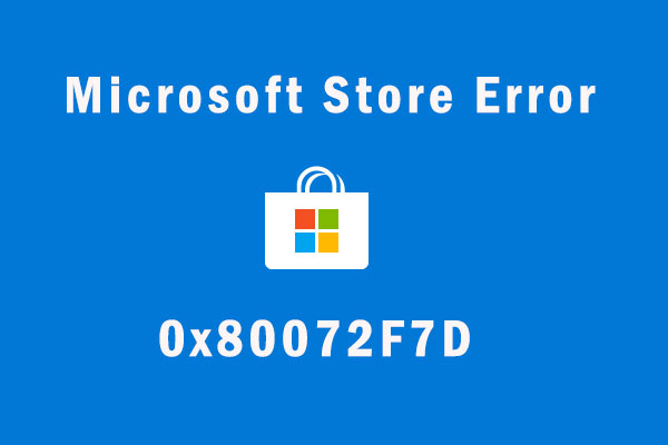 How to Fix Microsoft Store Error 0x80072F7D on Windows 10