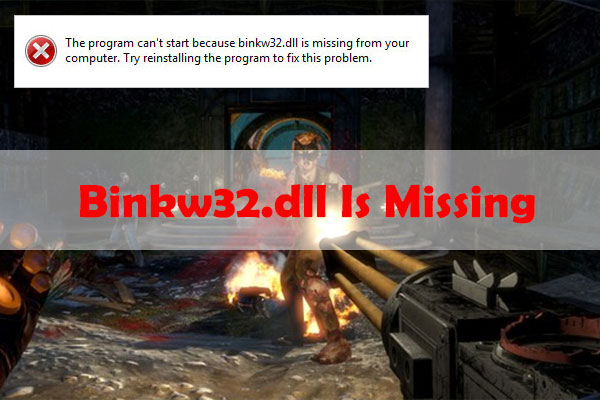 Top 4 Solutions to “Binkw32.dll Is Missing” Error