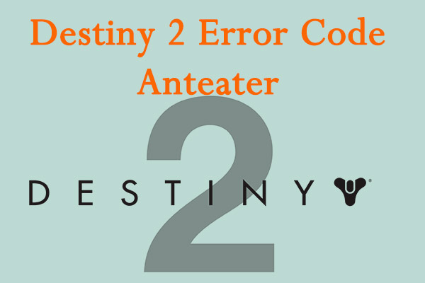 How to Fix Destiny 2 Error Code Anteater Easily