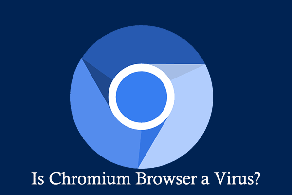 Is Chromium Browser a Virus? How to Remove Chromium Virus?