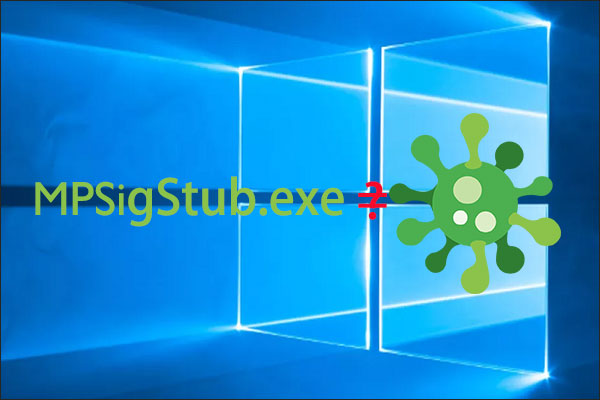 Is MPSigStub a Virus? Can You Remove It from Your PC?