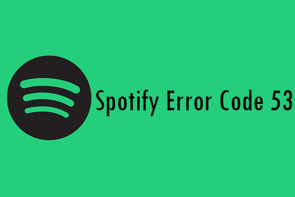How Do I Fix Spotify Error Code 53 (A Step-By-Step Guide)