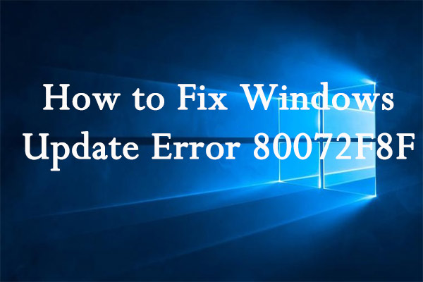 4 Methods to Fix Windows Update Error 80072F8F