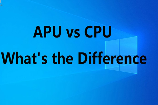 APU VS CPU: What’s the Difference & Which One to Pick