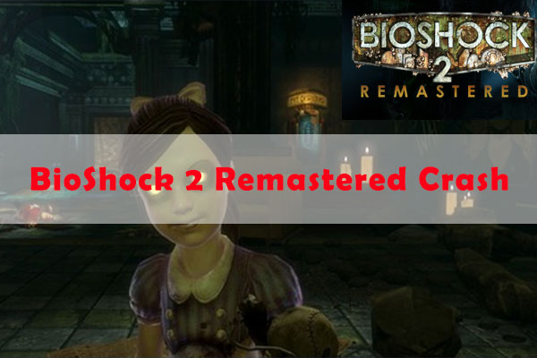 How to Fix BioShock 2 Remastered Crash on Windows 10