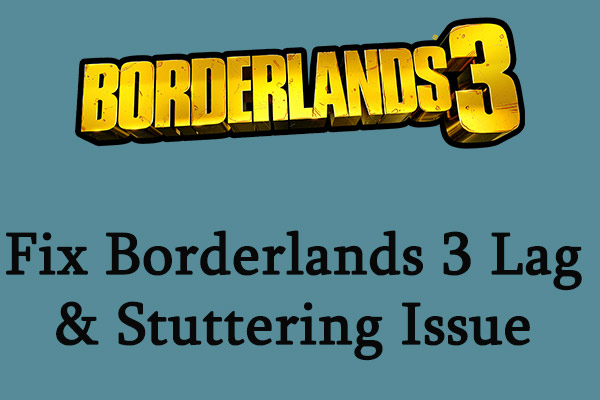 A Simple Guide to Fix Borderlands 3 Lag & Stuttering Issue