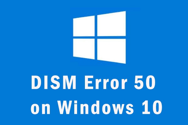 [Solved] DISM Error 50 on Windows 10