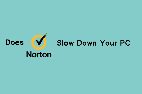 Does Norton Slow Down Your Computer? The Answer May Be No!