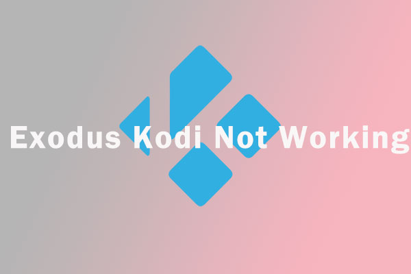 How to Fix Exodus Kodi Not Working [Easily and Quickly]