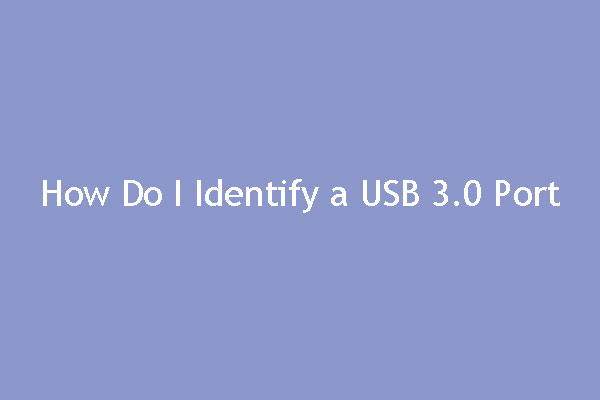 How Do I Identify a USB 3.0 Port? Does My PC Have That Port?