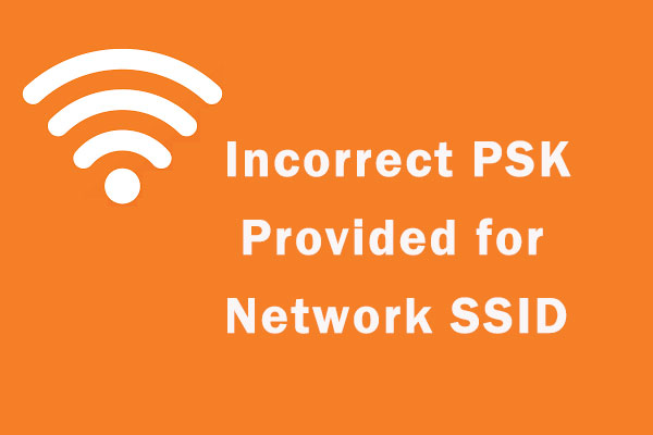 How to fix “Incorrect PSK Provided for Network SSID” Error