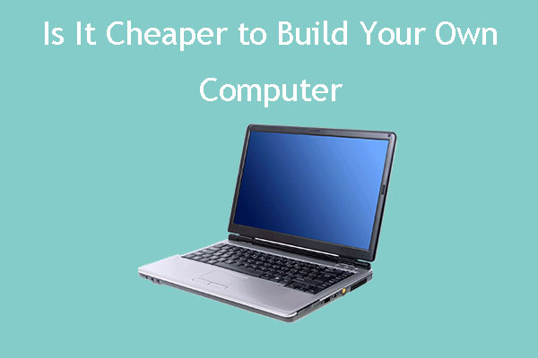 Is It Cheaper to Build Your Own Computer—Building vs Buying a PC