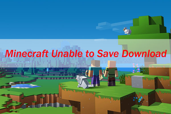 Top 3 Solutions to Minecraft Unable to Save Download