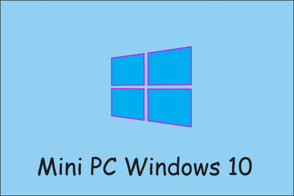 Why Use Mini PCs? Best Mini PC Windows 10