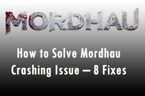 How to Solve Mordhau Crashing Issue – 8 Fixes