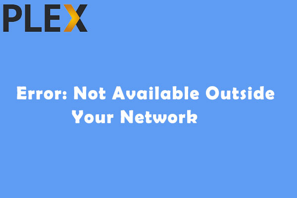 Plex Remote Access Error: Not Available Outside Your Network