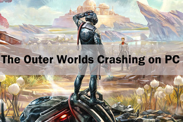 How to Fix The Outer Worlds Crashing on PC [Top 8 Solutions]