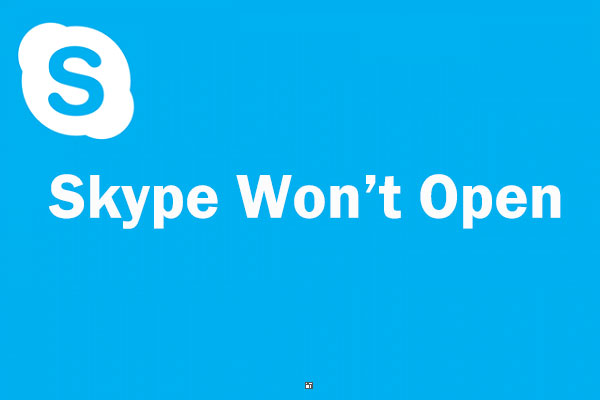 How to Fix: Skype Won't Open on Windows 10 [3 Solutions]