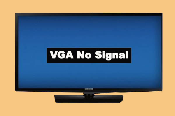 How Do I Fix VGA No Signal Issue on Windows 10? [Quickly Fixes]