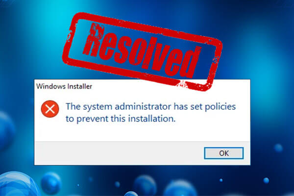 Fix: Administrator Has Set Policies to Prevent this Installation