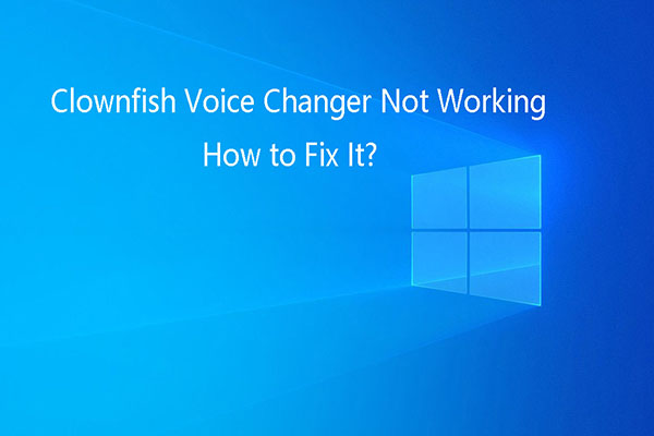 Clownfish Voice Changer Not Working? Here Are Solutions