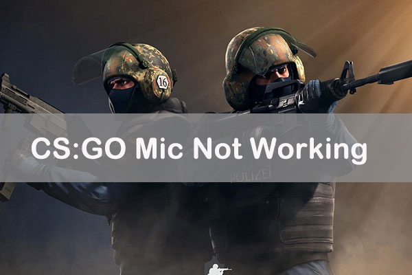 Top 4 Solutions to CS:GO Mic Not Working [New Update]