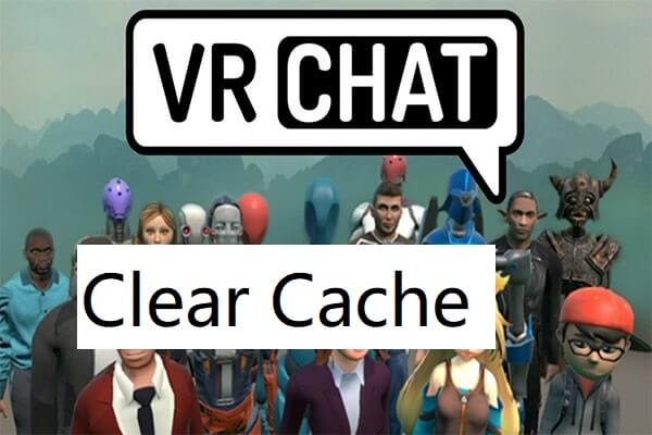 How to Clear VRChat Cache for More Free Space [Step-By-Step]