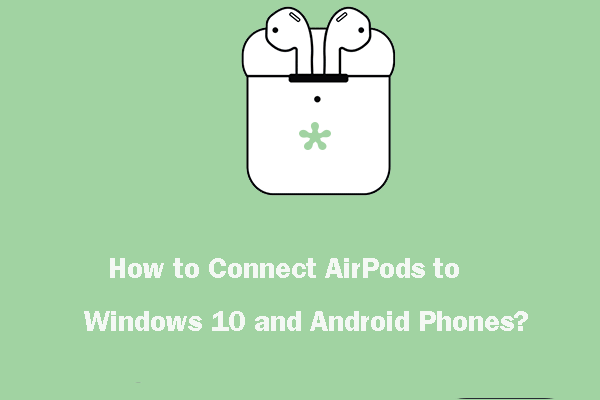 How to Connect AirPods to Windows 10 and Android Phones?