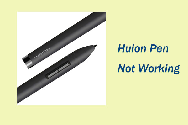 Top 5 Solutions to Huion Pen Not Working [Newly Updated]