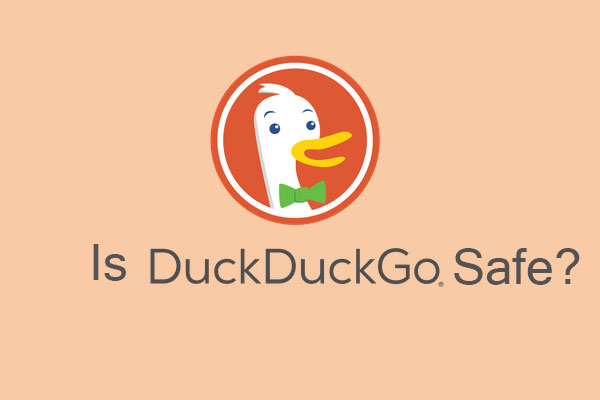 Is DuckDuckGo Safe? A Brief Introduction to DuckDuckGo