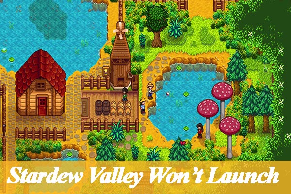 How to Fix Stardew Valley Won’t Launch on Windows 10 [Full Guide]