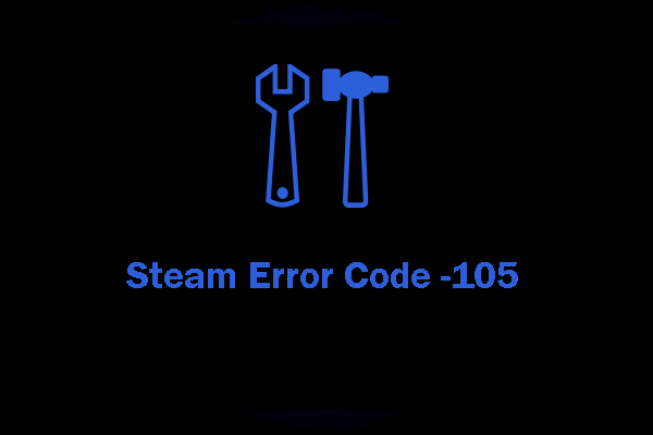 How to Get Rid of Steam Error Code -105? 5 Fixes Available