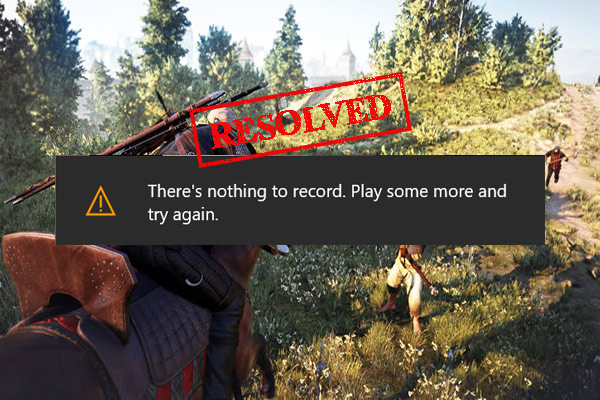 [Resolved] There’s Nothing to Record Game Bar in Windows 10