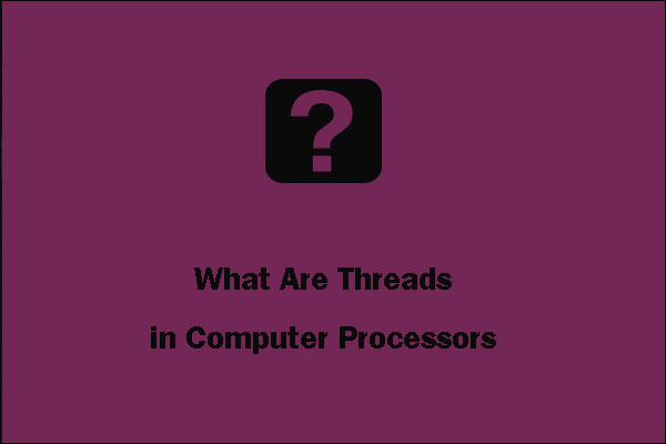 What Are Threads in Computer Processors? A Detailed Explanation