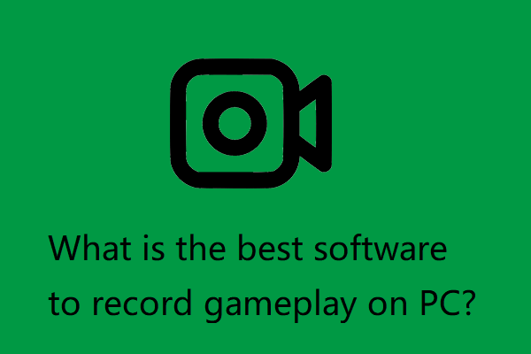 [Solved] What Is the Best Software to Record Gameplay on PC?