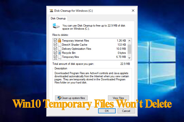 Fix Windows 10 Temporary Files Won’t Delete [Complete Guide]