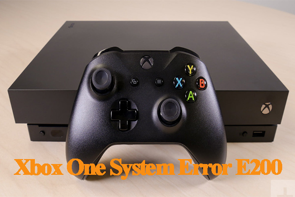 Xbox One System Error E200 – Top 3 Solutions Are Here!