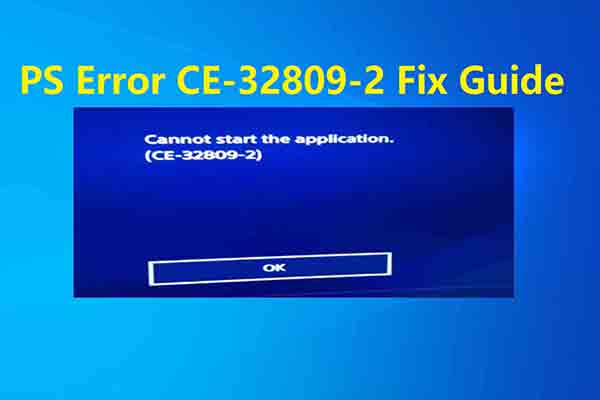 7 Solutions to Fix PS4 Error CE-32809-2 [New Update]