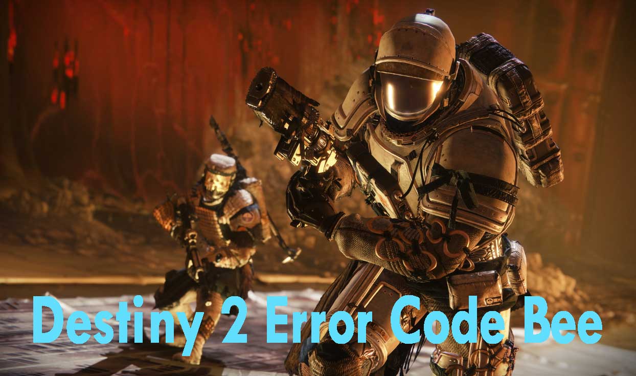 Quickly and Easily to Fix Destiny 2 Error Code Bee