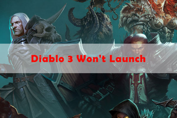 What Can You Do If Your Diablo 3 Won’t Launch [5 Fixes]