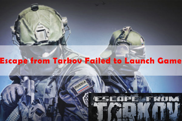Top 5 Solutions to Escape from Tarkov Failed to Launch Game