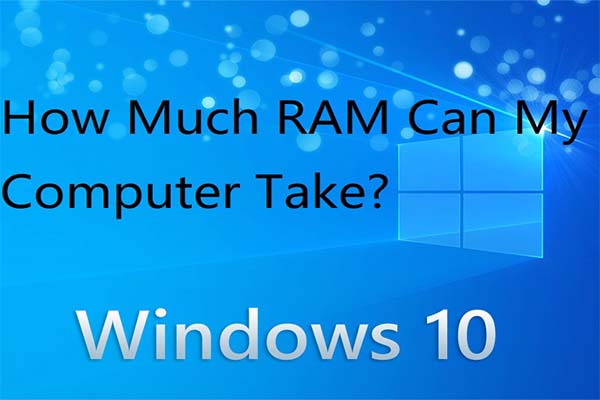 How Much RAM Can My Computer Take? Check the Maximum RAM Now!