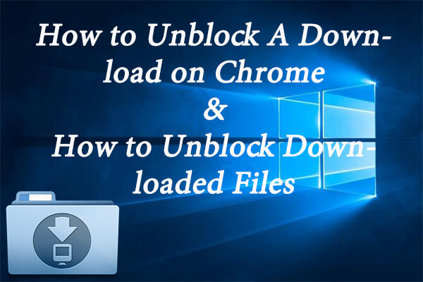 How to Unblock A Download on Chrome & Unblock Downloaded Files