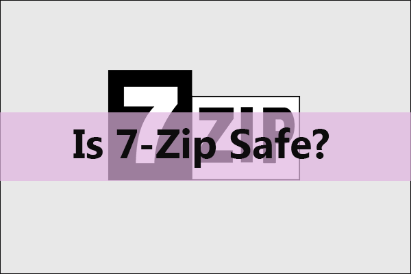 Is 7-Zip Safe? You Can Trust It